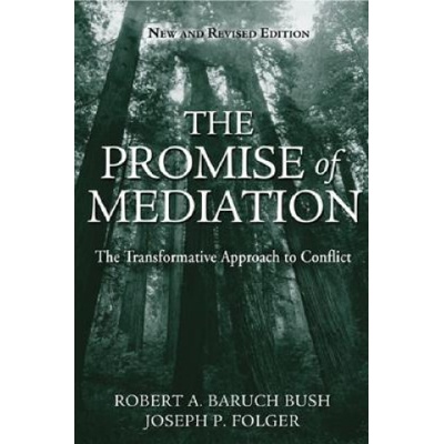 Promise of Mediation - The Transformative Approach to Conflict Revised | Robert A Baruch Bush