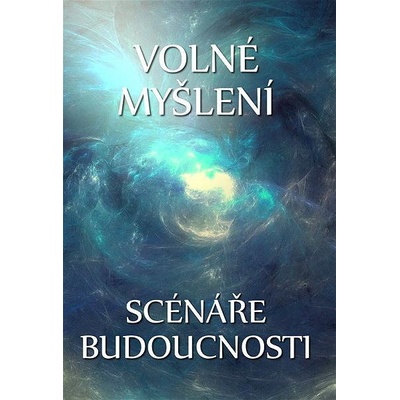 Volné myšlení: Scénáře budoucnosti