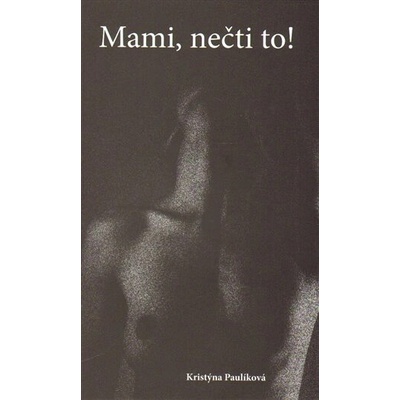 Mami, nečti to! - Kristýna Pulíková