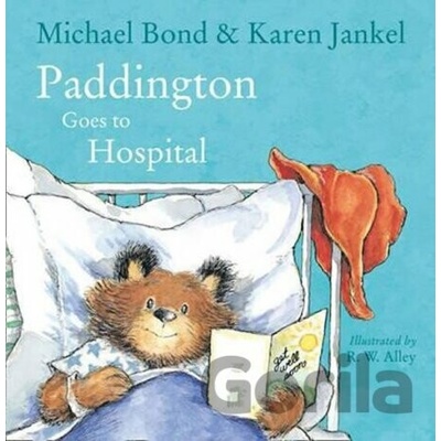 Paddington Goes to Hospital Bond Michael