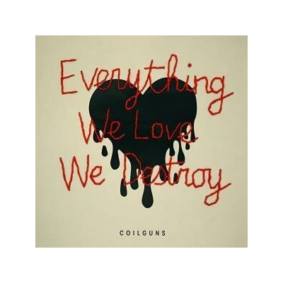 Coilguns - Everything We Love We Destroy CD