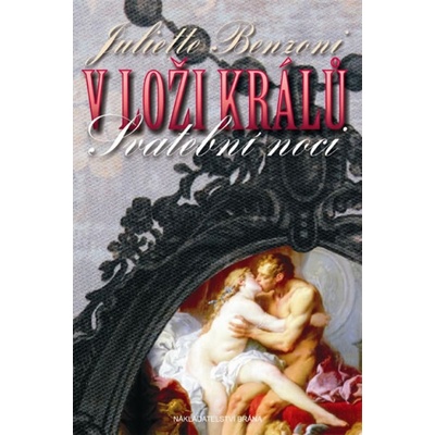 V loži králů – Svatební noci - Juliette Benzoni
