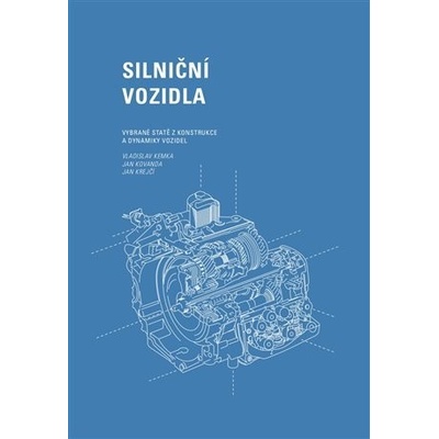 Silniční vozidla - Vybrané statě z konstrukce a dynamiky vozidel - Vladislav Kemka