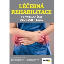 Léčebná rehabilitace ve vybraných oborech 1. díl - Michaela Havlíčková, Vítězslav Hradil, Jan Kálal, Tereza Knoppová, Tomáš Křížek