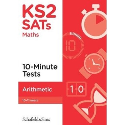 KS2 SATs Arithmetic 10-Minute Tests - Sims, Schofield a a Mills, Steve a Koll, Hilary