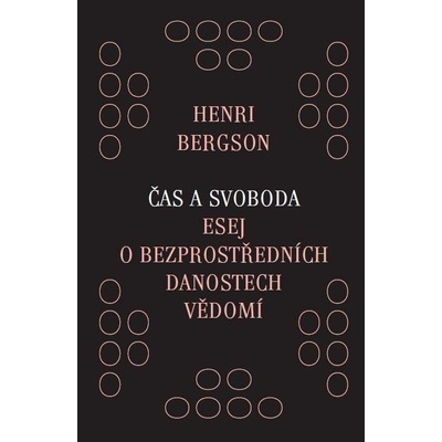 Čas a svoboda - Esej o bezprostředních danostech vědomí - Henri Bergson