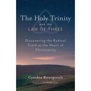 Holy Trinity and the Law of Three | Cynthia Bourgeault (ISBN: 9781611800524)