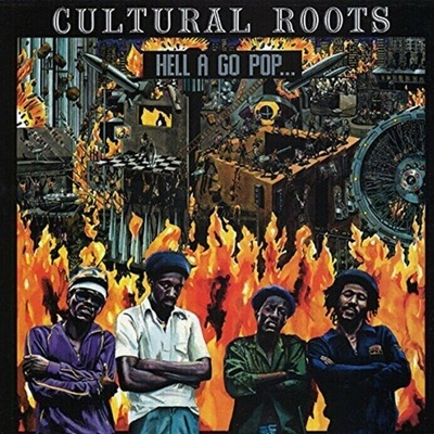 Cultural Roots - Hell A Go Pop LP