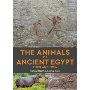 The Animals of Ancient Egypt Then and Now | Salima Ikram (ISBN: 9781913679828)
