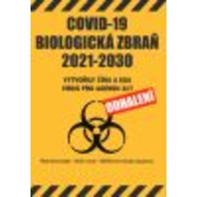 Covid 19 - biologická zbraň 2021 - 2030 - kolektiv autorů