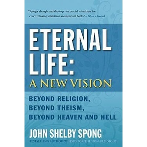 Eternal Life: A New Vision | John Shelby Spong (2010)
