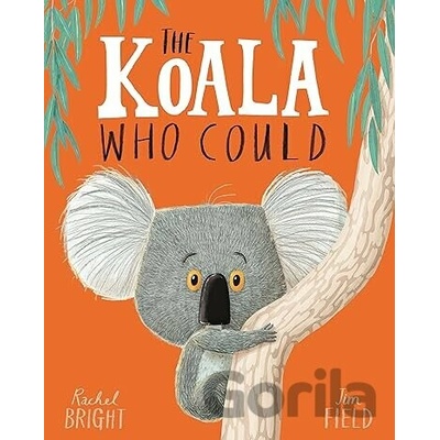 The Koala Who Could Rachel Bright, Jim Field