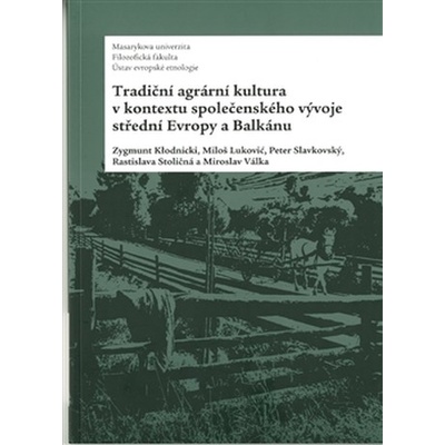 Tradiční agrární kultura v kontextu společenského vývoje střední Evropy a Balkánu