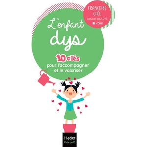 L'enfant dys - 10 clés pour l'accompagner et le valoriser (2023)