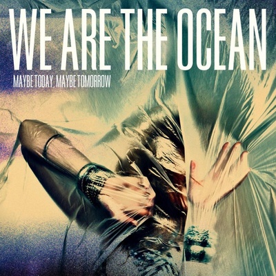 We Are The Ocean - Maybe Today Maybe Tomorrow CD