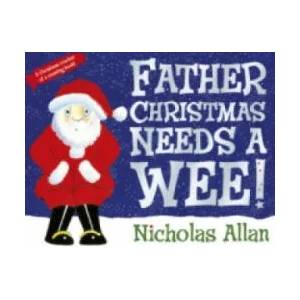 Father Christmas Needs a Wee | Nicholas Allan (ISBN: 9781862308251)
