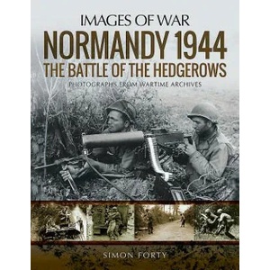 Normandy 1944: The Battle of the Hedgerows | SIMON FORTY (ISBN: 9781526723710)