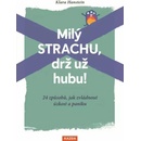 Milý strachu, drž už hubu 24 způsobů, - Klara Hansteinová