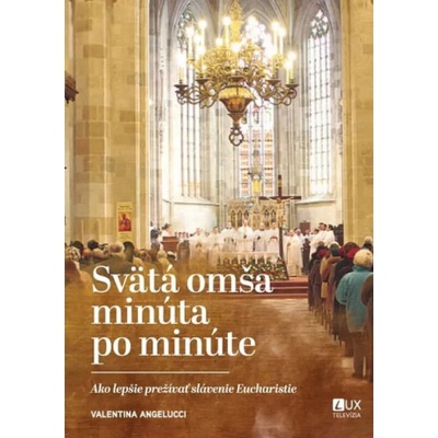 Svätá omša minúta po minúte Valentina Angelucci