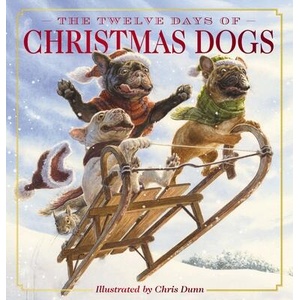 The Twelve Days of Christmas Dogs | Chris Dunn (ISBN: 9781400351565)