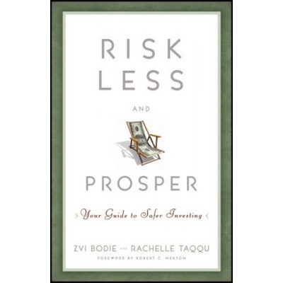 Risk Less and Prosper - Your Guide to Safer Investing | Zvi Bodie, Rachelle Taqqu