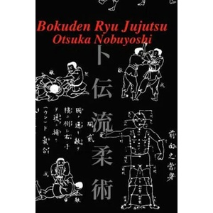 Bokuden Ryu Jujutsu: A Record of Intensive Lessons in Jujutsu with Additional Secret Teachings on Resuscitation | Otsuka Nobuyoshi, Eric Shahan (ISBN: 9781532917486)