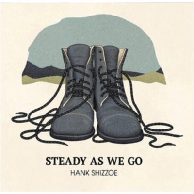 Steady As We Go - Hank Shizzoe LP