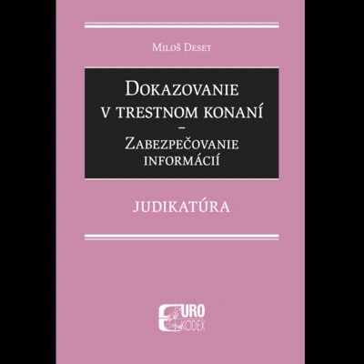 Dokazovanie v trestnom konaní - Miloš Deset