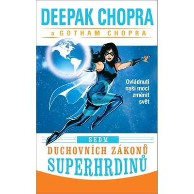 Sedm duchovních zákonů superhrdinů - Ovládnutí naší moci změnit svět - Deepak Chopra, Gotham Chopra