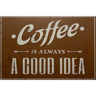 Ceduľa Coffee is always a godd idea