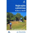 Mapy a sprievodcovia Najkrajšie cyklotrasy Košice a okolie