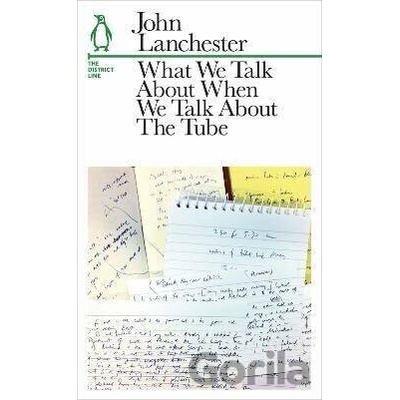 What We Talk About When We Talk About The Tube - John Lanchester