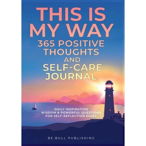 THIS IS MY WAY 365 Positive Thoughts and Self-care Journal | Be. Bull Publishing (ISBN: 9781990709609)
