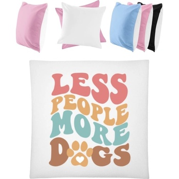 Darčeky PrintEQ Štvorcový Farebný Vankúš Nápis Menej ľudí viac psov Biela Anitcká Ružová 40x40