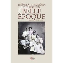 Těšínská Belle Epoque - Mariusz Makowski