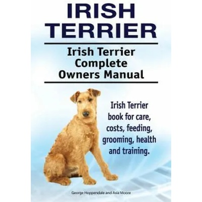 Irish Terrier. Irish Terrier Complete Owners Manual. Irish Terrier book for care, costs, feeding, grooming, health and training. | George Hoppendale
