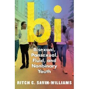 Bi: Bisexual, Pansexual, Fluid, and Nonbinary Youth | Ritch C. Savin-Williams (ISBN: 9781479825875)