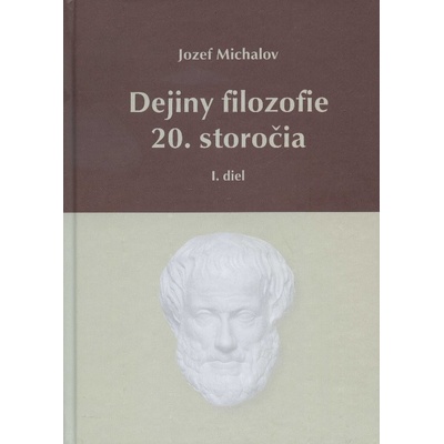 Dejiny filozofie 20. storočia - I. diel - Michalov Jozef