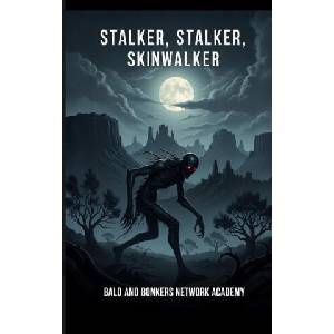Stalker, Stalker, Skinwalker | Dakota Frandsen, Bald and Bonkers Network Academy (2026)