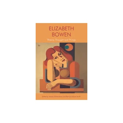Elizabeth Bowen | Jessica Gildersleeve, Patricia Juliana Smith