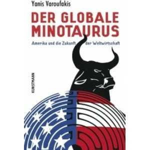 Der globale Minotaurus | Yanis Varoufakis, Ursel Schäfer (2012)