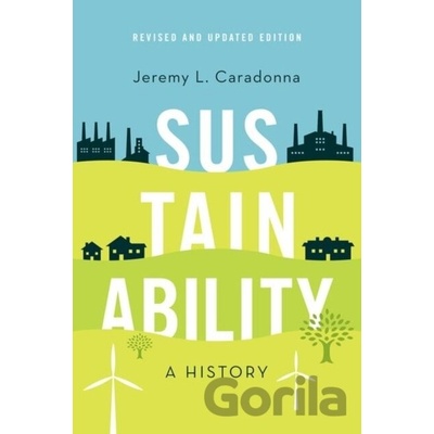 Sustainability: A History, Revised and Updated Edition Caradonna Jeremy L.