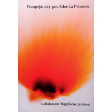 Pompejánský pes Zdenka Primuse s abakusem Magdaleny Jetelové - Zdenek Primus
