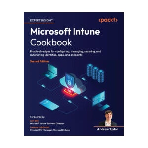 Microsoft Intune Cookbook - Second Edition | Andrew Taylor, Lior Bela, Lavanya Lakshman (2026)