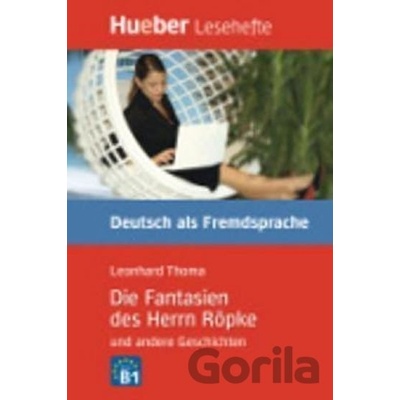 Hueber Hörbücher: Die Fantasien des H. Röpke, LH (B2) - Leonhard Thoma