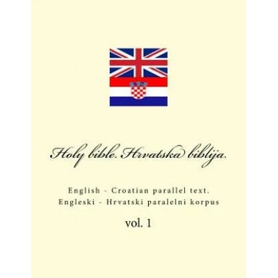 Bible. Biblija: English - Croatian Parallel Text. Engleski - Hrvatski Paralelni Korpus | Ivan Kushnir