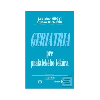 Geriatria pre praktického lekára - 3. vydanie - Hegyi, Ladislav; Krajčík, Štefan