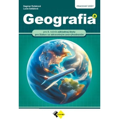 GEOGRAFIA pre 8. ročník ZŠ pre žiakov so zdravotným znevýhodnením - PRACOVNÝ ZOŠIT