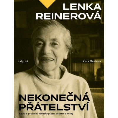Lenka Reinerová - Nekonečná přátelství