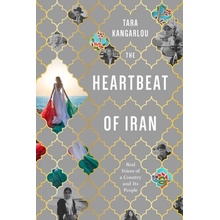 The Heartbeat of Iran: Real Voices of a Country and Its People - (Kangarlou Tara)()